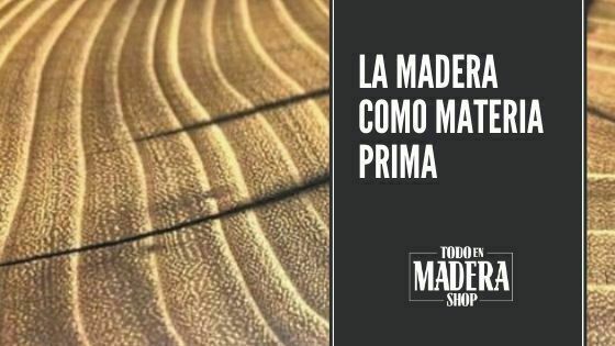 la madera como materia prima